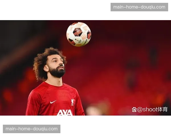 官方：利物浦与萨拉赫续约一年，新合同至2027年夏天